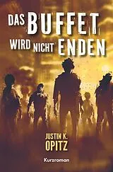 Kartonierter Einband Das Buffet wird nicht enden von Justin K. Opitz