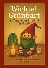 Kartonierter Einband (Kt) Wichtel Grünbart 24 Tage voller Streiche & Magie von Sarah Rohde