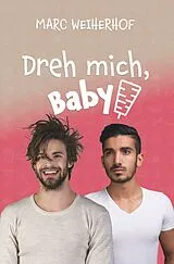 Kartonierter Einband (Kt) Dreh mich, Baby von Marc Weiherhof