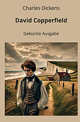  David Copperfield: Gekürzte Ausgabe von Charles Dickens