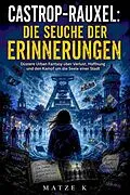 E-Book (epub) Castrop-Rauxel: Die Seuche der Erinnerungen von Matze K