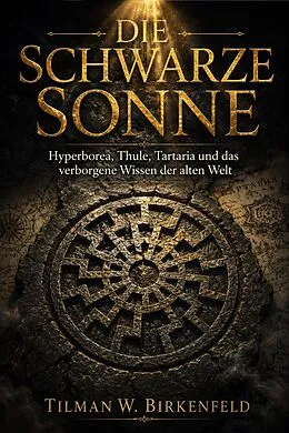 E-Book (epub) DIE SCHWARZE SONNE von Tilman W. Birkenfeld