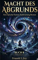E-Book (epub) Macht des Abgrunds:Eine Epische Fantasy Kultivierung Roman(Buch 1) von Fruank L. Jisy