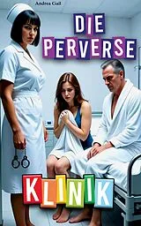 E-Book (epub) Die perverse Klinik von Andrea Gail