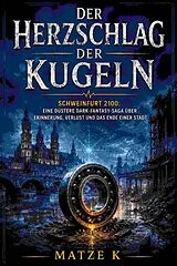 E-Book (epub) Der Herzschlag der Kugeln von Matze K