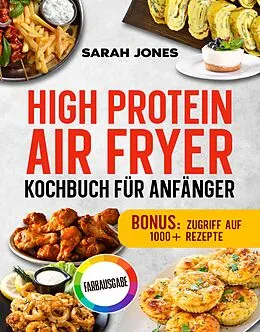 E-Book (epub) High Protein Air Fryer Kochbuch für Anfänger von Sarah Jones