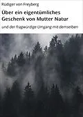 E-Book (epub) Über ein eigentümliches Geschenk von Mutter Natur von Rüdiger von Freyberg