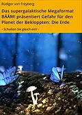 E-Book (epub) Das supergalaktische Megaformat BÄÄM! präsentiert Gefahr für den Planet der Bekloppten: Die Erde von Rüdiger von Freyberg