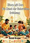 E-Book (epub) Eltern mit Herz von Bernd Breme