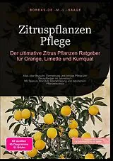 Zitrusfrüchte (DE) / Zitruspflanzen Pflege: Der ultimative Zitrus Pflanzen Ratgeber für Orange, Limette und Kumquat von Boreas De. M. L. Saage