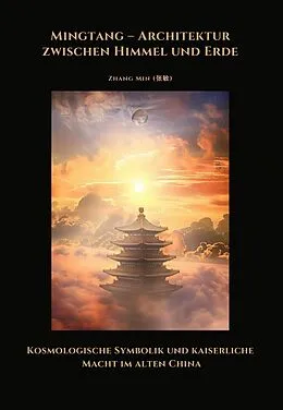 E-Book (epub) Mingtang - Architektur zwischen Himmel und Erde von Min Zhang