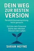 E-Book (epub) 'Werde, wer du wirklich bist - Dein Weg zu mehr Selbstvertrauen, Klarheit und innerer Stärke' von Sarah Heyne