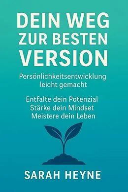 E-Book (epub) 'Werde, wer du wirklich bist - Dein Weg zu mehr Selbstvertrauen, Klarheit und innerer Stärke' von Sarah Heyne