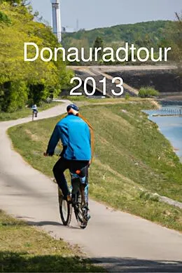 E-Book (epub) Donau Radtour 2013 von Roland Weinmann