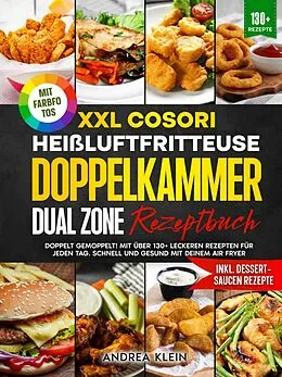 E-Book (epub) XXL Cosori Heißluftfritteuse Doppelkammer Dual Zone Rezeptbuch von Andrea Klein
