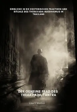 E-Book (epub) Der geheime Pfad des Theravada-Tantra von Lisa J. Walton