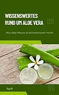 E-Book (epub) Wissenswertes Rund um Aloe Vera von Paul M.