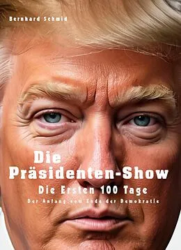 E-Book (epub) Die Präsidenten-Show von Bernhard Schmid