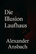 E-Book (epub) Die Illusion Laufhaus von Alexander Ansbach