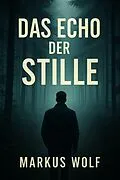 E-Book (epub) Das Echo der Stille von Markus Wolf