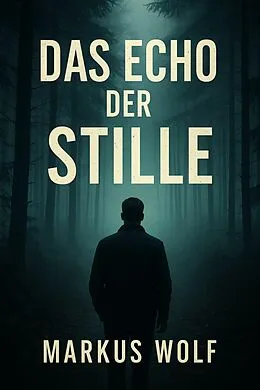 E-Book (epub) Das Echo der Stille von Markus Wolf