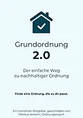 E-Book (epub) Grundordnung 2.0 - Der einfache Weg zu nachhaltiger Ordnung von Markus Amann