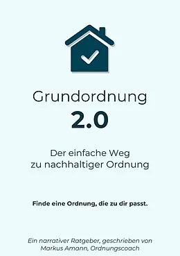 E-Book (epub) Grundordnung 2.0 - Der einfache Weg zu nachhaltiger Ordnung von Markus Amann