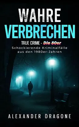 E-Book (epub) Wahre Verbrechen von Alexander Dragone