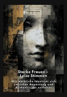 E-Book (epub) Starke Frauen - Leise Stimmen von Franziska Leissen