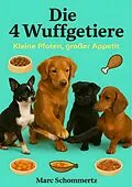 E-Book (epub) Die 4 Wuffgetiere - Kleine Pfoten, großer Appetit von Marc Schommertz