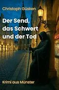 E-Book (epub) Der Send, das Schwert und der Tod von Christoph Güsken