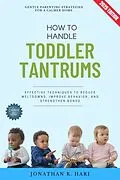 E-Book (epub) How to Handle Toddler Tantrums: von Jonathan K. Hari