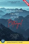 E-Book (epub) Rebuilding Trust After Betrayal: von Jonathan K. Hari