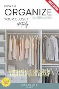 E-Book (epub) How to Organize Your Closet Effectively: von Jonathan K. Hari