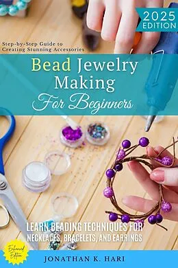 E-Book (epub) Bead Jewelry Making for Beginners: von Jonathan K. Hari