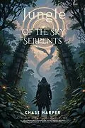 E-Book (epub) Jungle of the Sky Serpents von Chase Harper