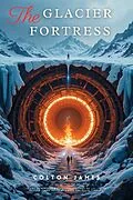 E-Book (epub) The Glacier Fortress von Colton James