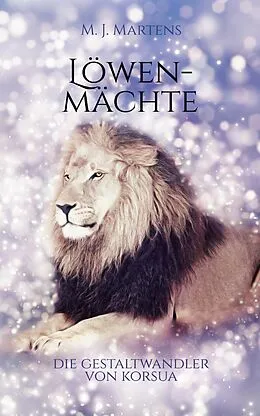 E-Book (epub) Die Gestaltwandler von Korsua: Löwenmächte von M. J. Martens