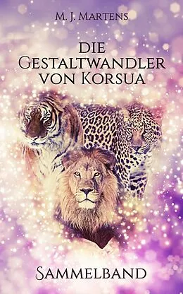 E-Book (epub) Die Gestaltwandler von Korsua: Sammelband von M. J. Martens