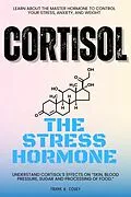 E-Book (epub) Cortisol 'The Stress Hormone'::: von Frank H. Covey