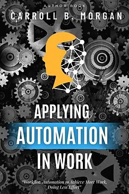 E-Book (epub) Applying Automation in Work: von Carroll B. Morgan