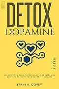 E-Book (epub) Dopamine Detox::: von Frank H. Covey