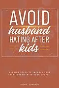 E-Book (epub) Avoid Husband-Hating After Kids:: von Josh K. Edwards