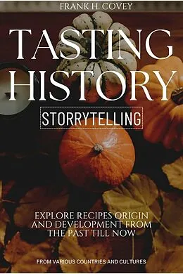 E-Book (epub) Tasting History Storytelling::: von Frank H. Covey