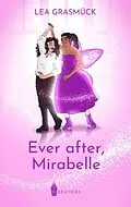E-Book (epub) Ever after, Mirabelle von Lea Grasmück