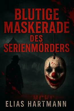 E-Book (epub) Maskerade des Serienmörders von Elias Hartmann