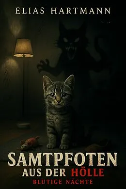 E-Book (epub) Samtpfoten aus der Hölle - Blutige Nächte von Elias Hartmann