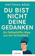 E-Book (epub) Du bist nicht deine Gedanken von Matthias A. Böse
