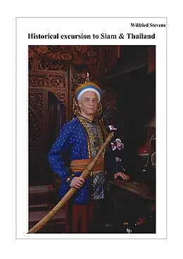 E-Book (epub) Historical excursion to Siam &amp; Thailand von Wilfried Stevens