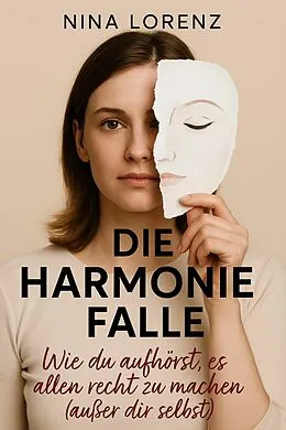 E-Book (epub) 'Die Harmoniefalle' Wie du aufhörst, es allen recht zu machen (außer dir selbst) von Nina Lorenz